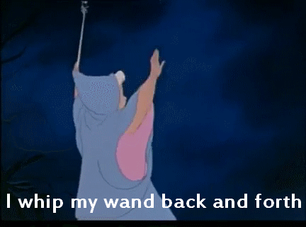 fairy godmother from Cinderella gif with text saying "I whip my wand back and forth"